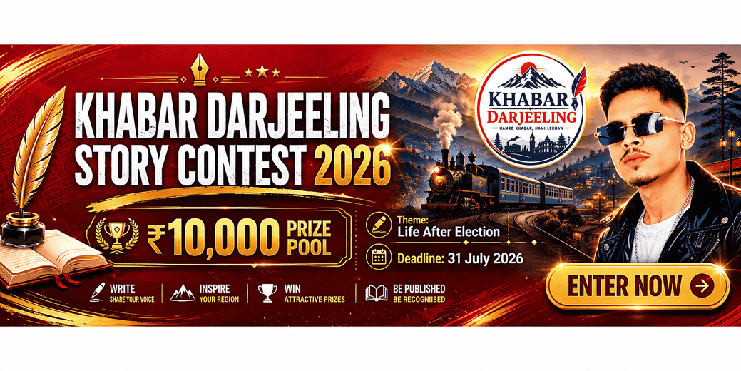 Khabar Darjeeling Story Contest 2026 — ₹10,000 Prize Pool. Theme: Life After Election. Deadline July 31. Tap to enter.